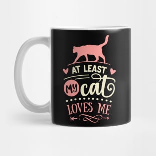 At Least My Cat Loves Me Mug